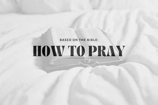 HOW TO PRAY | Basics of Praying based on the Bible