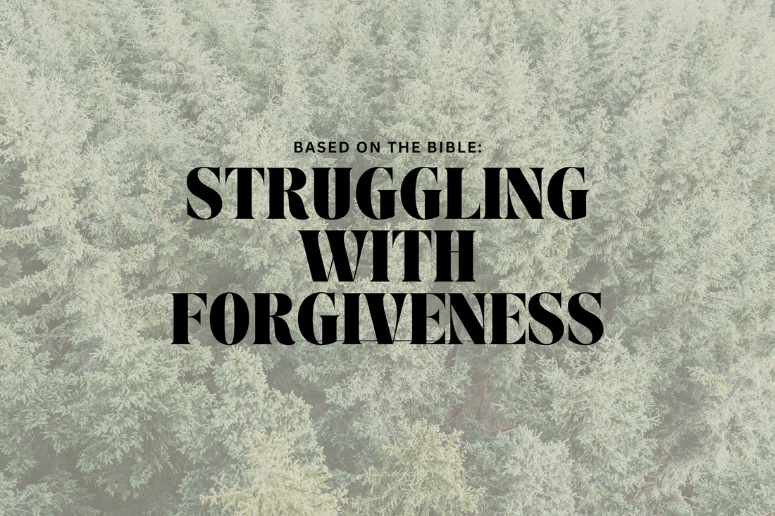 STRUGGLING WITH FORGIVENESS: Based on the Bible